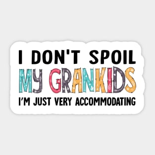 I Don't Spoil My Grandkids I'm Just Very Accommodating Sticker